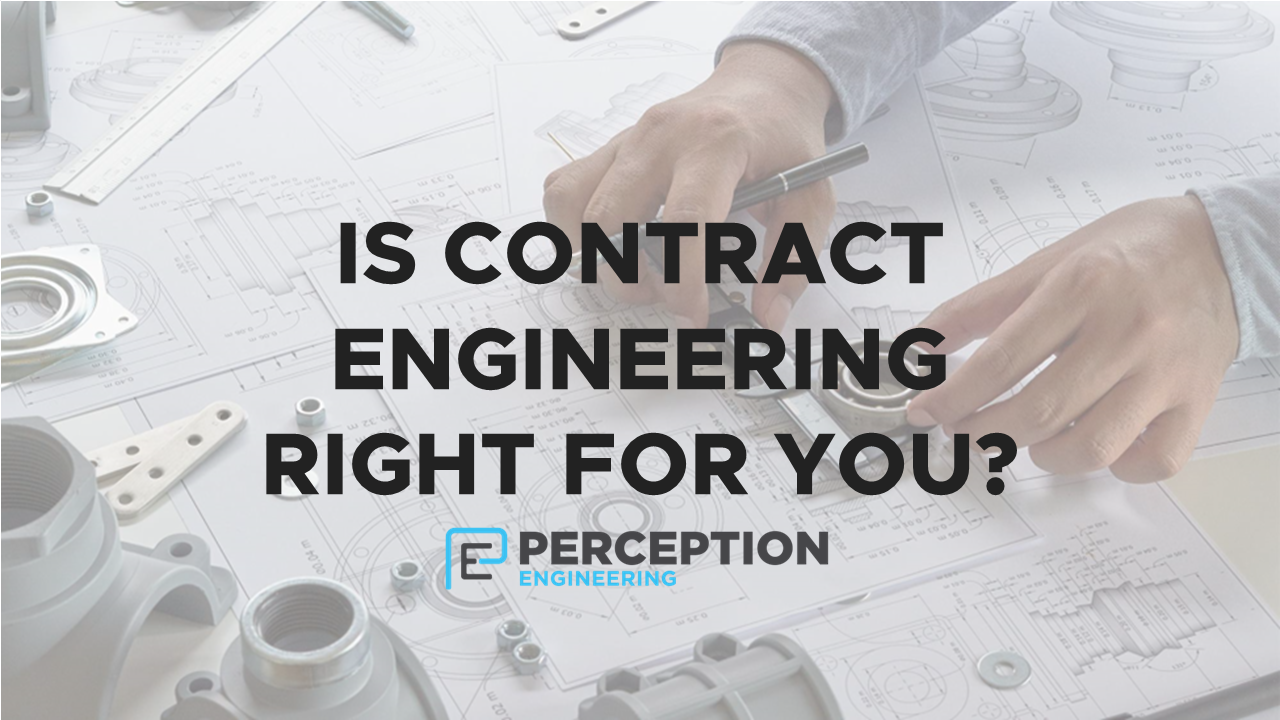 Is Contract Engineering Right For You? - Perception Engineering